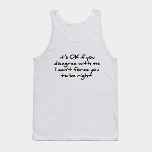 Sarcastic Novelty Its Ok If You Disagree With Me T Shirt Tank Top